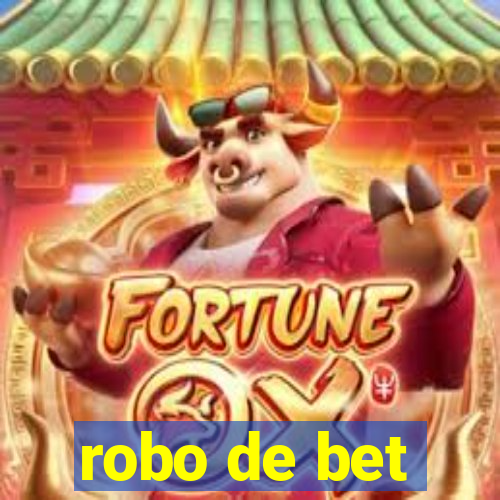 robo de bet